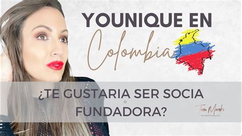 Younique abre en Colombia   ¿como ser socia fundadora con Marta Miller ...