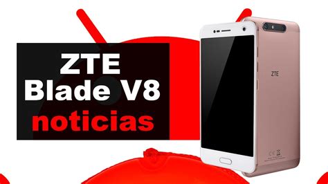 ZTE Blade V8 | Noticias en español YouTube